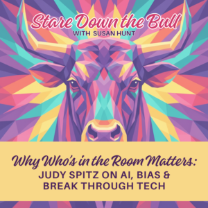 Why Who’s in the Room Matters: Judy Spitz on AI, Bias & Breakthrough Tech