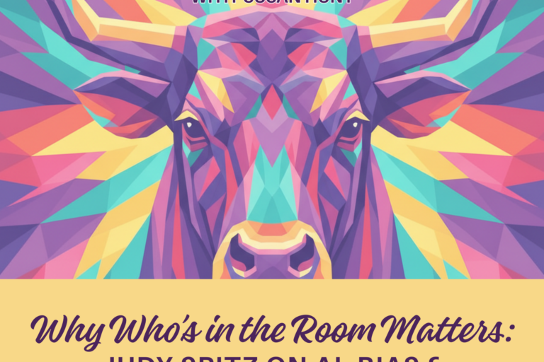 Why Who’s in the Room Matters: Judy Spitz on AI, Bias & Breakthrough Tech