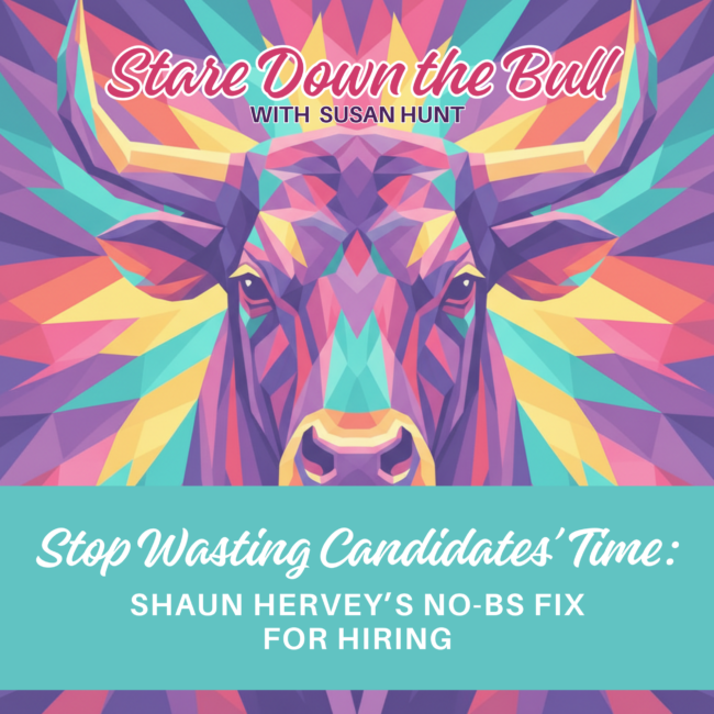 Stop Wasting Candidates’ Time: Shaun Hervey’s No-BS Fix for Hiring