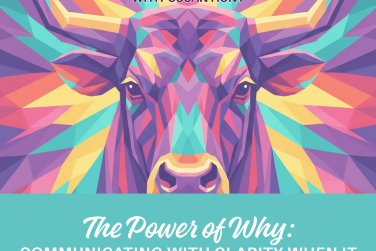 The Power of Why: Communicating with Clarity When It Matters Most