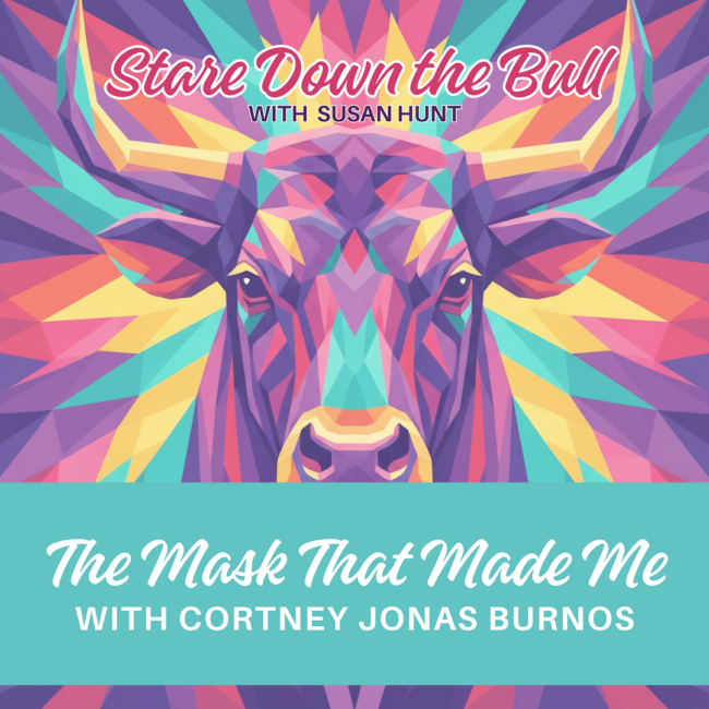 The Mask That Made Me with Cortney Jonas Burnos The Mask That Made Me with Cortney Jonas Burnos